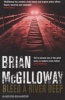 Bleed a River Deep (Paperback) - Brian McGilloway Photo