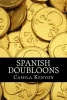 Spanish Doubloons (Paperback) - Camila Kenyon Photo