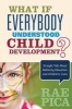 What If Everybody Understood Child Development? - Straight Talk About Bettering Education and Children's Lives (Paperback) - Rae Pica Photo