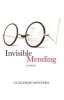 Invisible Mending - A Novel (Paperback) - Guillermo Julio Montero Photo