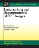 Landmarking and Segmentation of 3D CT Images (Paperback) - Shantanu Banik Photo