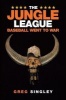 The Jungle League - Baseball Went to War (Paperback) - Greg Singley Photo