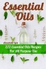 Essential Oils - 222 Essential Oils Recipes for All Purpose Use (Paperback) - Annabelle Lois Photo