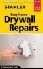 Stanley Easy Home Drywall Repairs (Spiral bound) - Myron R Ferguson Photo