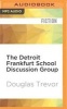 The Detroit Frankfurt School Discussion Group (MP3 format, CD) - Douglas Trevor Photo