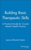 Building Basic Therapeutic Skills - Practical Guide for Current Mental Health Practice (Hardcover, 1st ed) - Jeanne Heaton Photo