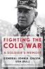 Fighting the Cold War - A Soldier's Memoir (Hardcover) - John R Galvin Photo