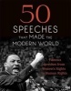 50 Speeches That Made the Modern World - Famous Speeches from Women's Rights to Human Rights (Hardcover) - Chambers Photo