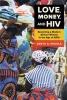 Love, Money, and HIV - Becoming a Modern African Woman in the Age of AIDS (Paperback) - Sanyu A Mojola Photo