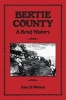 Bertie County - A Brief History (Paperback) - Alan D Watson Photo