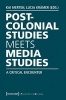 Postcolonial Studies Meets Media Studies - A Critical Encounter (Paperback) - Kai Merten Photo