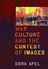 War Culture and the Contest of Images (Paperback, New) - Dora Apel Photo