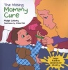 The Missing Mommy Cure - Helps Relieve Separation Anxiety (Paperback) - Midge Leavey Photo