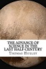 The Advance of Science in the Last Half-Century (Paperback) - Thomas Henry Huxley Photo