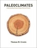 Paleoclimates - Understanding Climate Change Past and Present (Hardcover) - Thomas M Cronin Photo