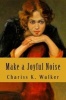 Make a Joyful Noise - Searching for a Spiritual Path in a Material World (Paperback) - Chariss K Walker Photo