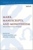 Mark, Manuscripts, and Monotheism - Essays in Honor of Larry W. Hurtado (Hardcover) - Dieter Roth Photo