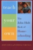 Teach Your Own - The  Book of Homeschooling (Paperback) - John Holt Photo