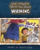 God, I Need to Talk to You about Whining (Paperback) - Susan K Leigh Photo