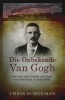 Die Onbekende Van Gogh - Die Lewe Van Cornelis Van Gogh, Van Nederland Tot Suid-Afrika (Afrikaans, Paperback) - Chris Schoeman Photo