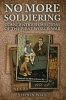 No More Soldiering - Conscientious Objectors of the First World War (Paperback) - Stephen Wade Photo