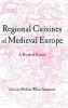 Regional Cuisines of Medieval Europe - A Book of Essays (Hardcover) - Melitta Weiss Adamson Photo