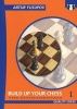 Build Up Your Chess, v. I - The Fundamentals (Paperback) - Artur Yusupov Photo