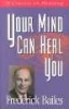 Your Mind Can Heal You - A New Thought Healing Classic (Paperback, New edition) - Frederick W Bailes Photo