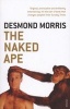 The Naked Ape - A Zoologist's Study of the Human Animal (Paperback, Reissue) - Desmond Morris Photo