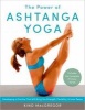 The Power of Ashtanga Yoga - Developing a Practice That Will Bring You Strength, Flexibility, and Inner Peace--Includes the Complete Primary Series (Paperback) - Kino MacGregor Photo