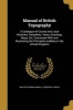 Manual of British Topography - A Catalogue of County and Local Histories, Pamphlets, Views, Drawings, Maps, Etc. Connected with and Illustrating the Principal Localities in the United Kingdom (Paperback) - Walter Vernon Daniell Photo