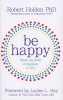 Be Happy - Release the Power of Happiness in You (Paperback) - Robert Holden Photo