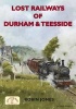 Lost Railways of Durham & Teesside (Paperback) - Robin Jones Photo