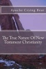 The True Nature of New Testament Christianity (Paperback) - Apache Crying Bear Photo