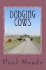 Dodging Cows (Paperback) - Paul Meade Photo