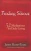 Finding Silence - 52 Meditations for Daily Living (Paperback) - James Roose Evans Photo