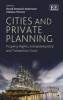 Cities and Private Planning - Property Rights, Entrepreneurship and Transaction Costs (Hardcover) - David Emanuel Andersson Photo