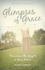 Glimpses of Grace - Treasuring the Gospel in Your Home (Paperback) - Gloria Furman Photo