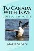 To Canada with Love - Collected Poems (Paperback) - Marie Erika Sadro Photo