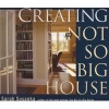 Creating The Not So Big House (Paperback, New edition) - Sarah Susanka Photo