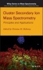 Cluster Secondary Ion Mass Spectrometry - Principles and Applications (Hardcover) - Christine M Mahoney Photo