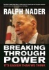 Breaking Through Power - It's Easier Than We Think (Paperback) - Ralph Nader Photo