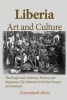 Liberia Art and Culture - The People and Tradition, History and Migration, the Liberian Civil War, Present Environment (Paperback) - Emmanuel Alvin Photo