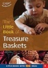 The Little Book of Treasure Baskets - Little Books with Big Ideas (Paperback) - Ann Roberts Photo