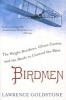 Birdmen - The Wright Brothers, Glenn Curtiss, and the Battle to Control the Skies (Paperback) - Lawrence Goldstone Photo