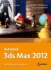 AutoDesk 3ds Max 2012 - Das Offizielle Trainingsbuch (German, Paperback) - Randi L Derakhshani Photo