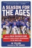 A Season for the Ages - How the 2016 Chicago Cubs Brought a World Series Championship to the North Side (Hardcover) - Al Yellon Photo