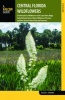 Central Florida Wildflowers - A Field Guide to Wildflowers of the Lake Wales Ridge, Ocala National Forest, Disney Wilderness Preserve, and More Than 60 State Parks and Preserves (Paperback) - Roger L Hammer Photo