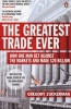 The Greatest Trade Ever - How One Man Bet Against the Markets and Made $20 Billion (Paperback) - Gregory Zuckerman Photo