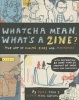 Whatcha Mean, What's a Zine? - the Art of Making Zines and Minicomics (Paperback) - Esther Watson Photo